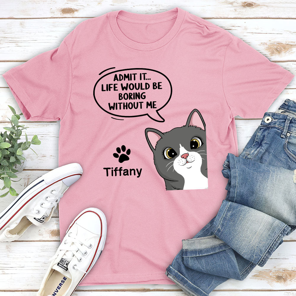 Life Would Be Boring - Personalized Custom Unisex T-shirt