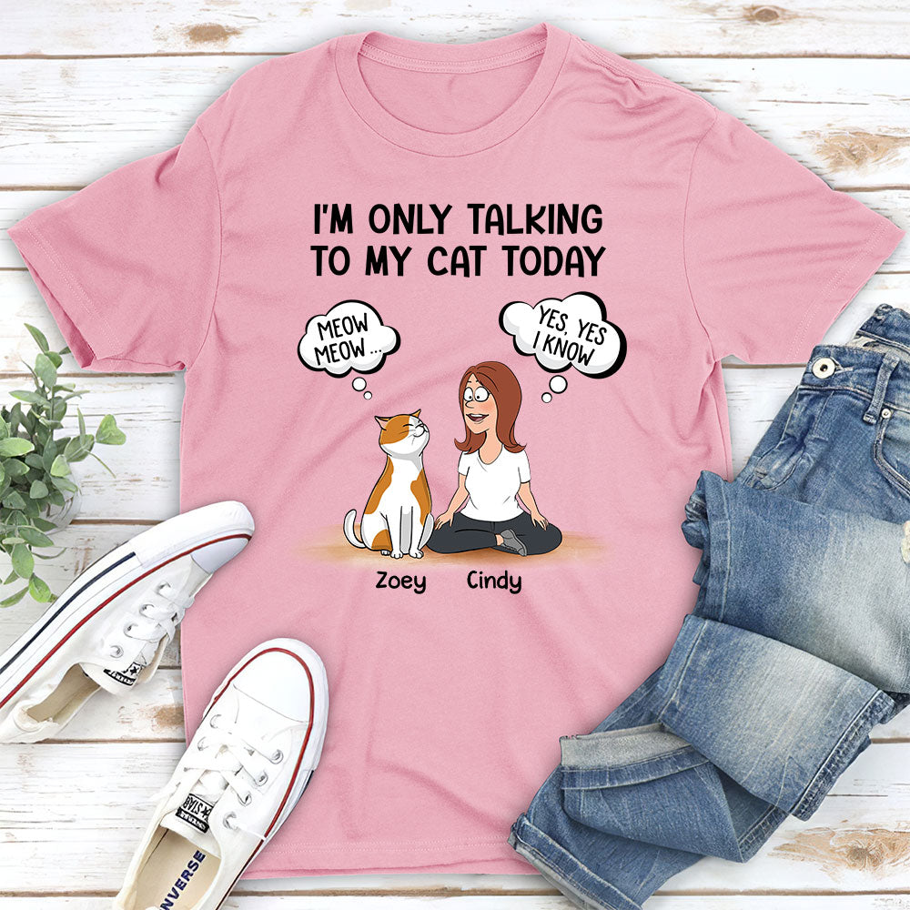 Talking To My Cat - Personalized Custom Unisex T-shirt