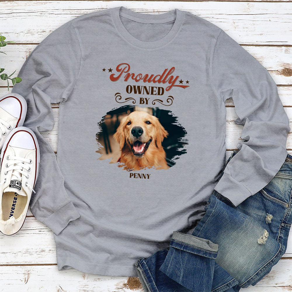 Proudly Owned By Dog - Personalized Custom Long Sleeve T-shirt