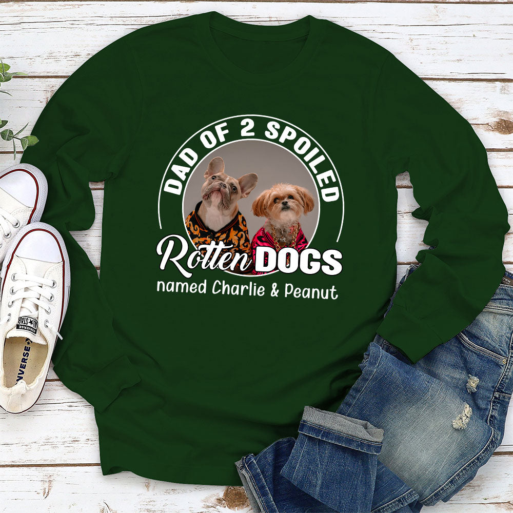 Spoiled Rotten Dog Photo - Personalized Custom Long Sleeve T-shirt