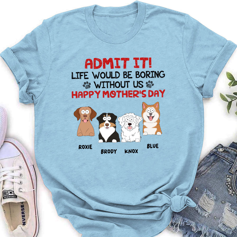 Admit It Life Would Be Boring - Personalized Custom Women T-shirt