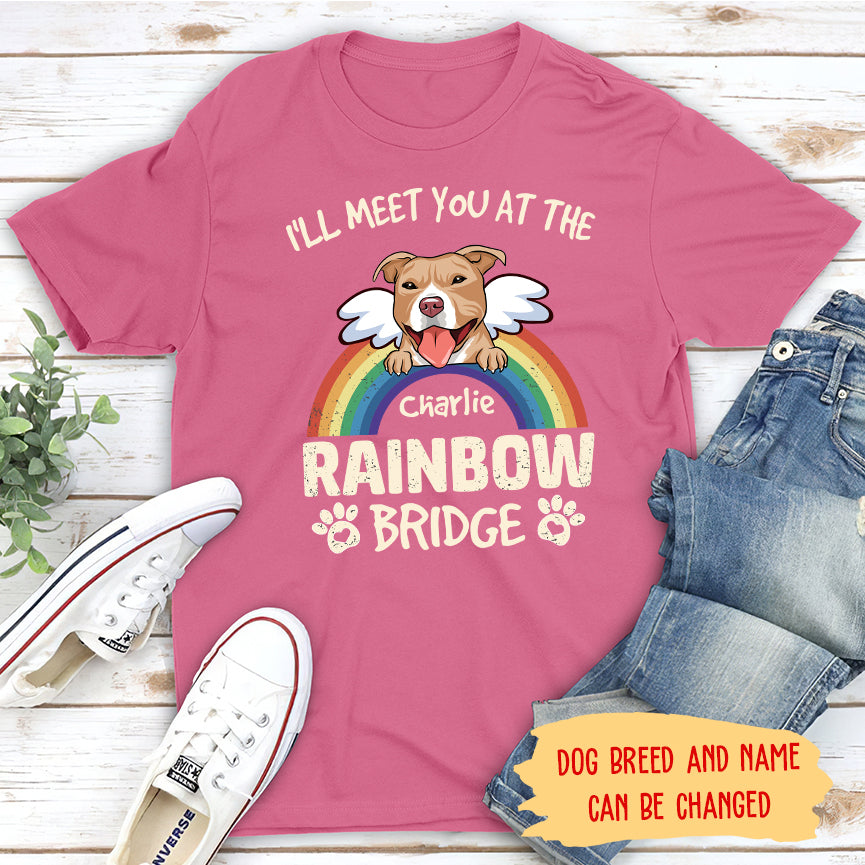 I'll Meet You At The Rainbow Bridge - Personalized Unisex T-shirt - Memorial Gifts