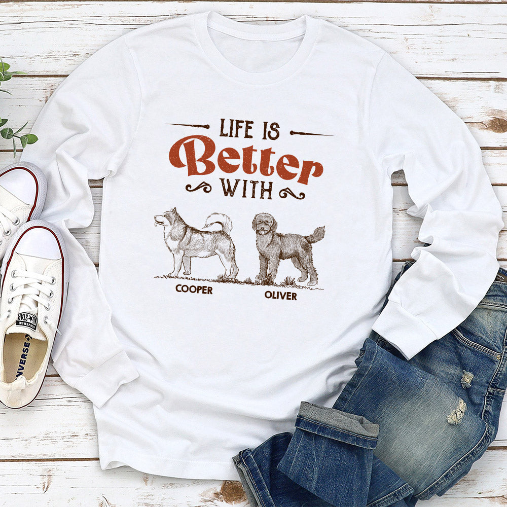 My Life Better With Dogs - Personalized Custom Long Sleeve T-shirt
