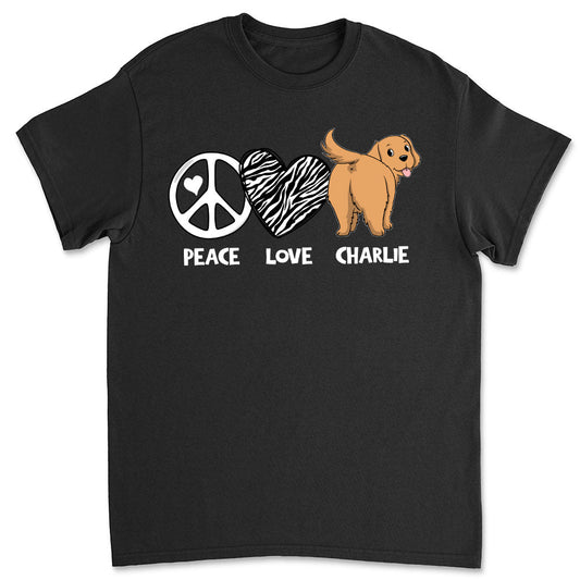 Peace Love Dog Butt - Personalized Custom Unisex T-shirt