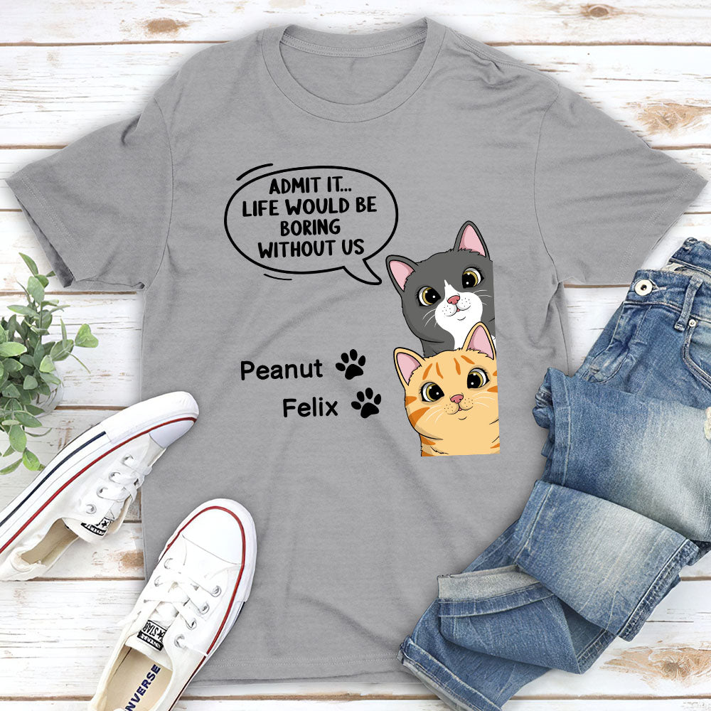 Life Would Be Boring - Personalized Custom Unisex T-shirt