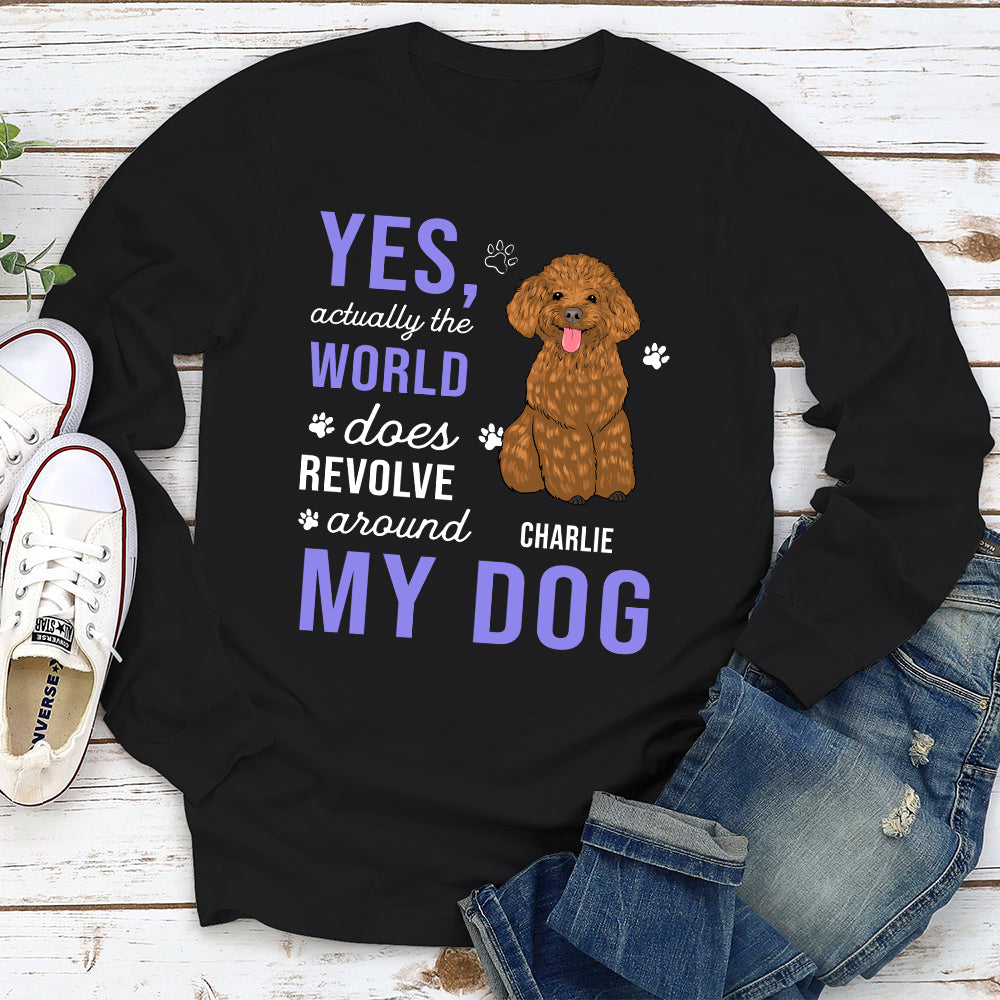World Revolves Around My Dog - Personalized Custom Long Sleeve T-shirt