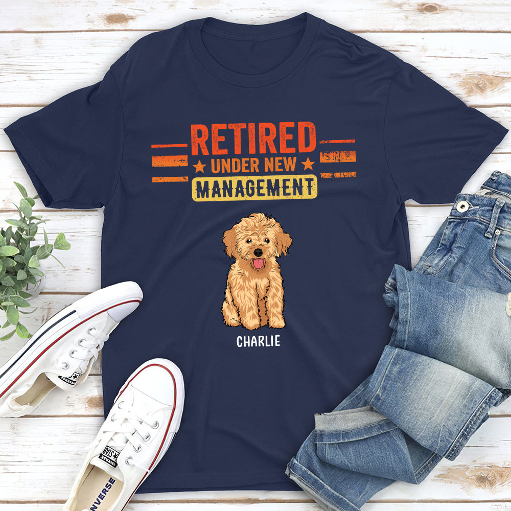 Retired Under New Management Dog - Personalized Custom Unisex T-shirt
