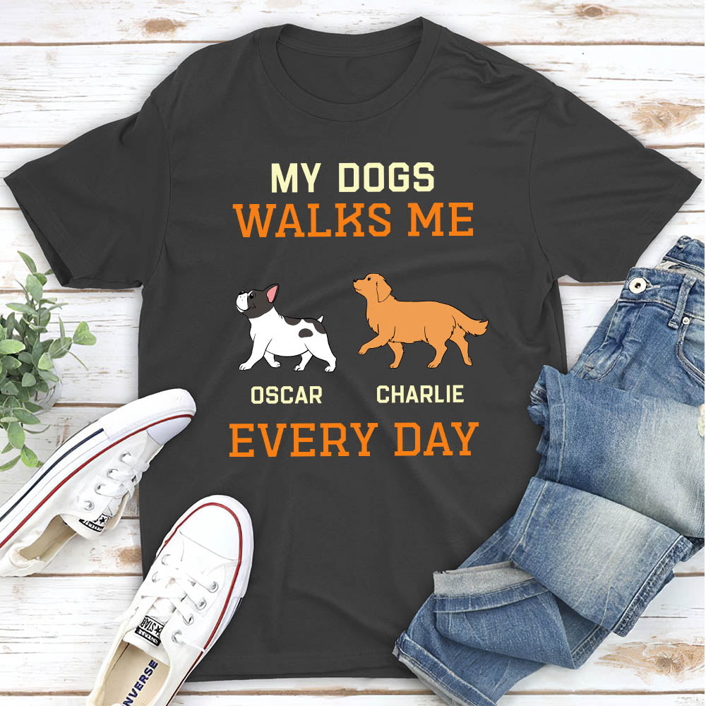 My Dog Walks Me Everyday - Personalized Custom Unisex T-shirt