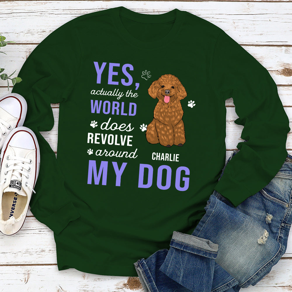 World Revolves Around My Dog - Personalized Custom Long Sleeve T-shirt