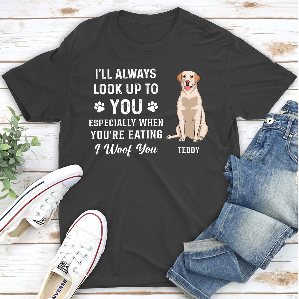 Look Up To You Woof You - Personalized Custom Unisex T-shirt