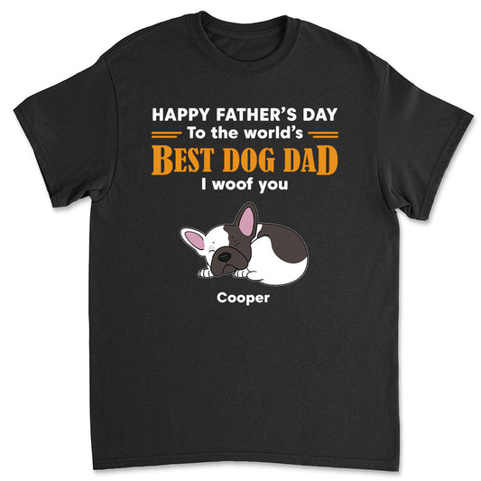 To Best Dad We Woof You - Personalized Custom Unisex T-shirt
