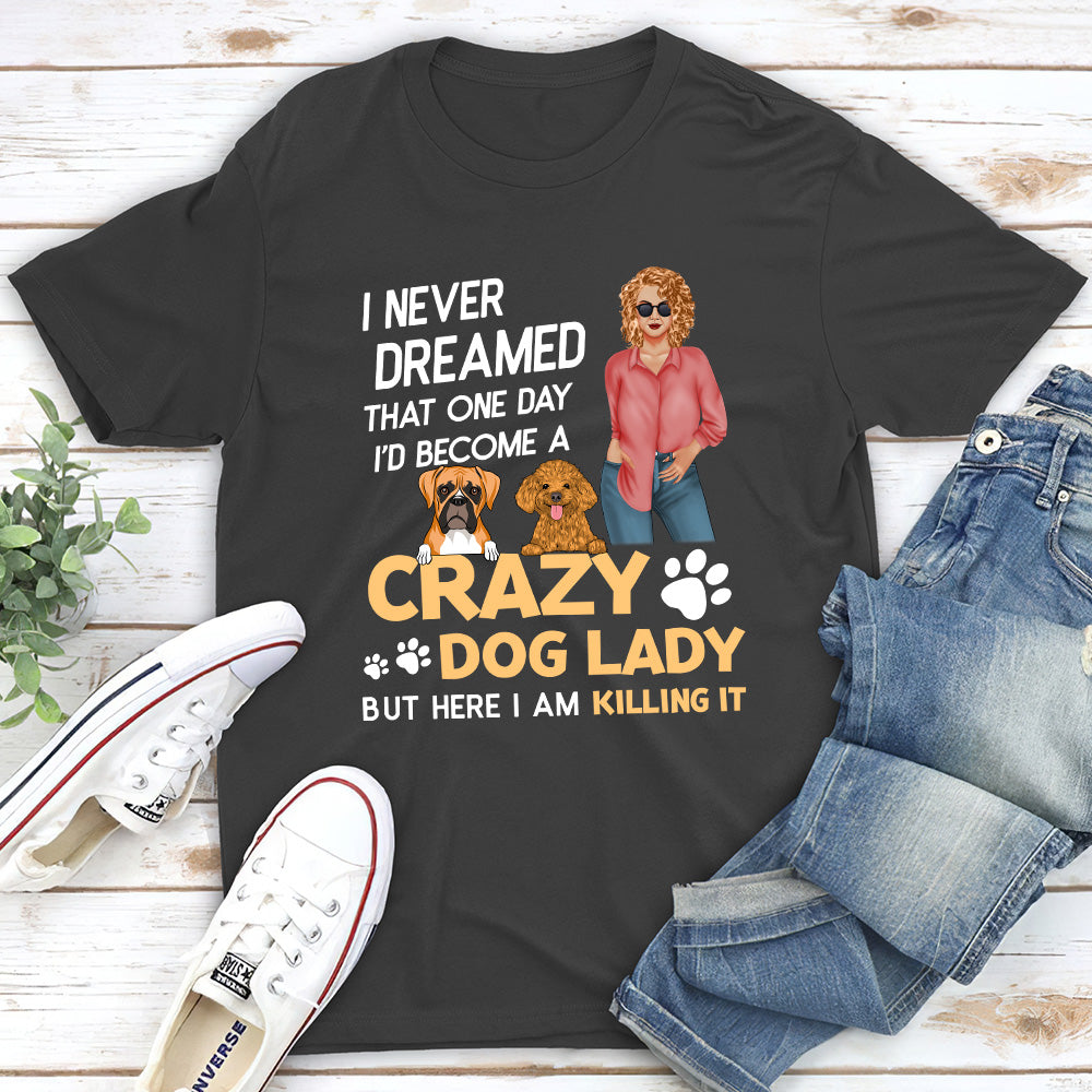 Crazy Dog Lady 2 - Personalized Custom Unisex T-shirt