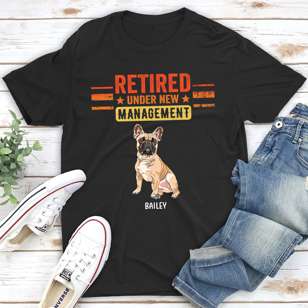 Retired Under New Management Dog - Personalized Custom Unisex T-shirt