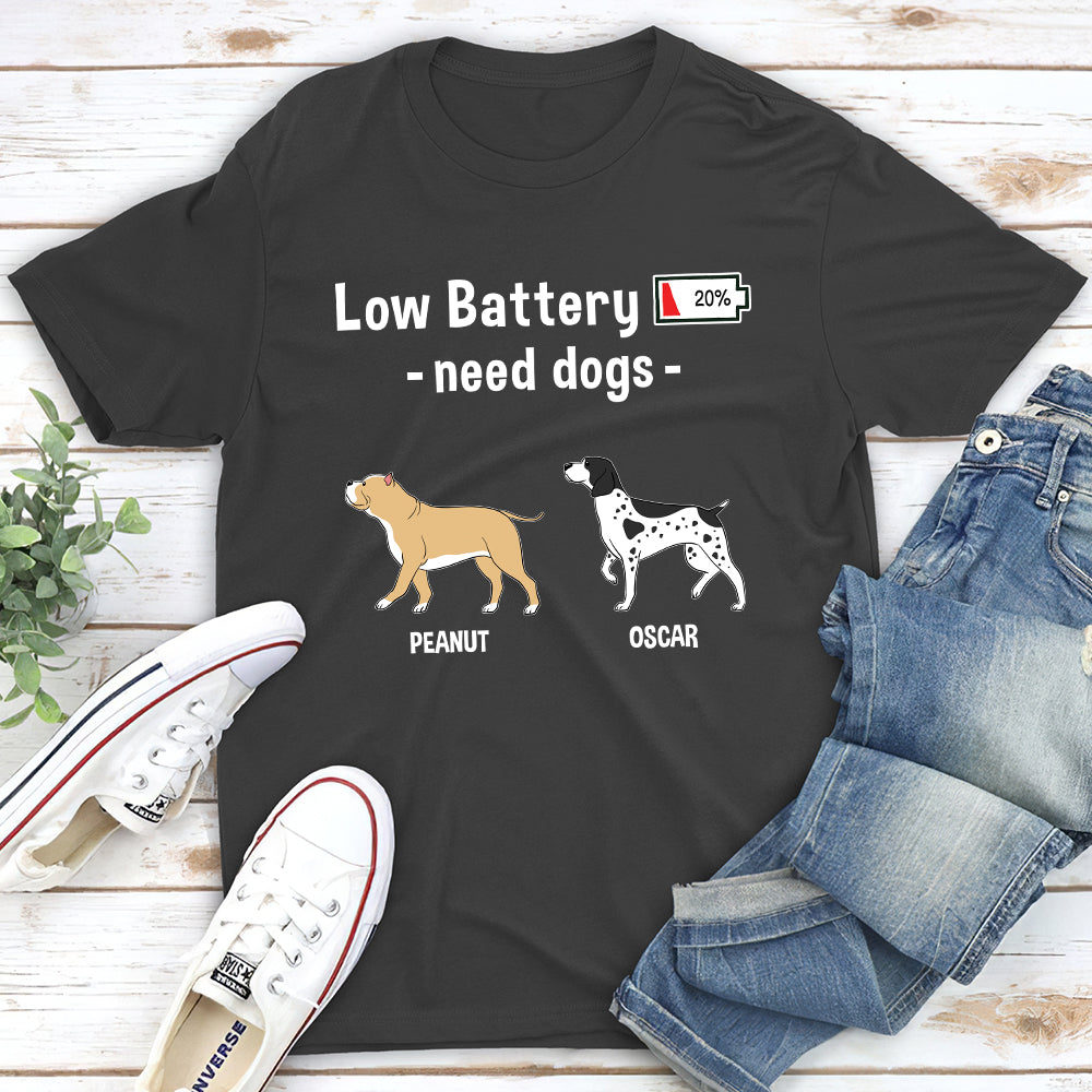 Low Battery, Need Dog - Personalized Custom Unisex T-shirt