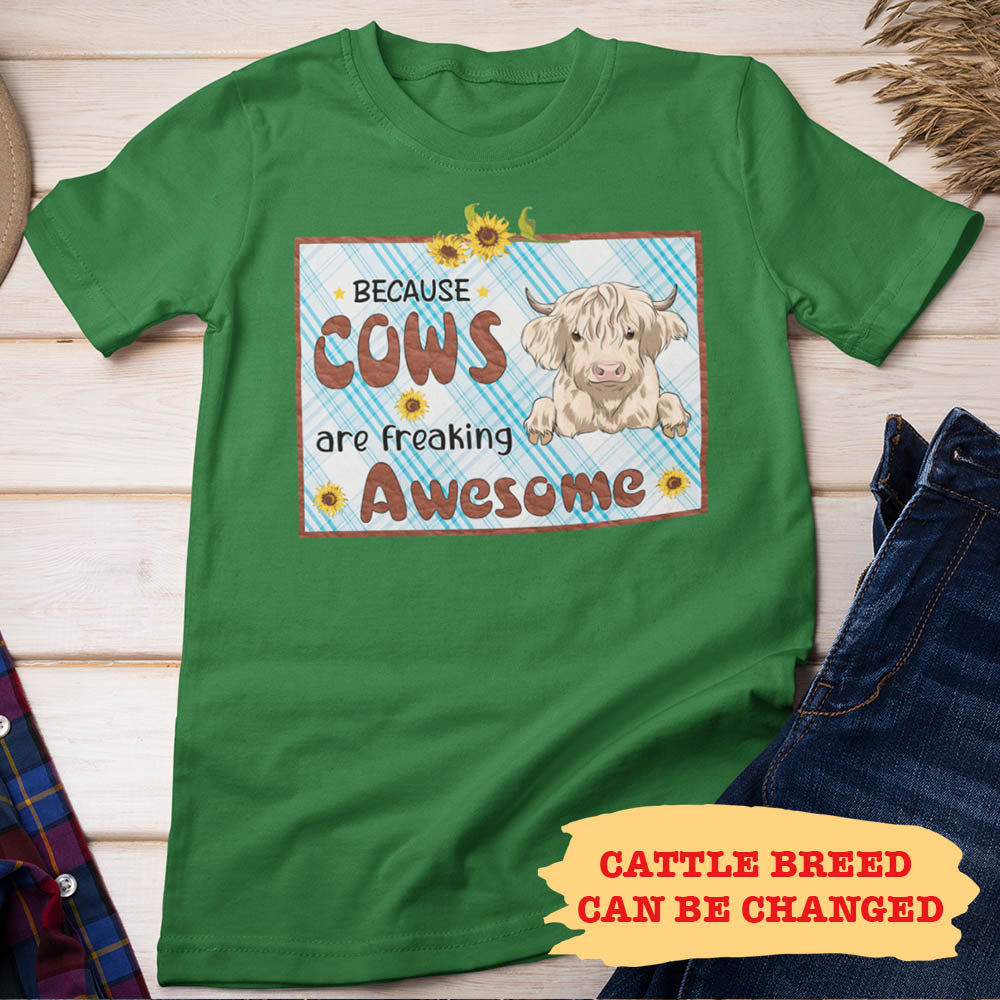 Because Cows Are Freaking Awesome - Personalized Custom Unisex T-shirt