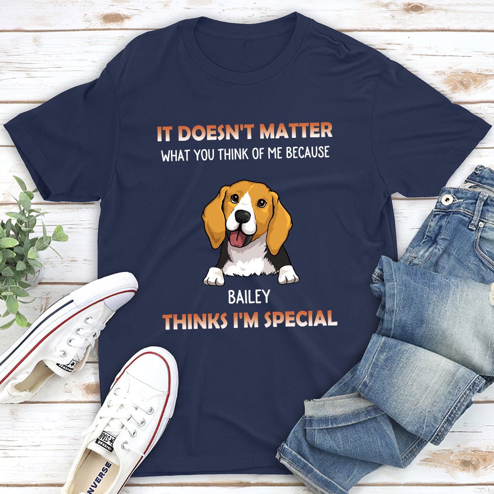 My Dog Think I Am Special - Personalized Custom Unisex T-shirt