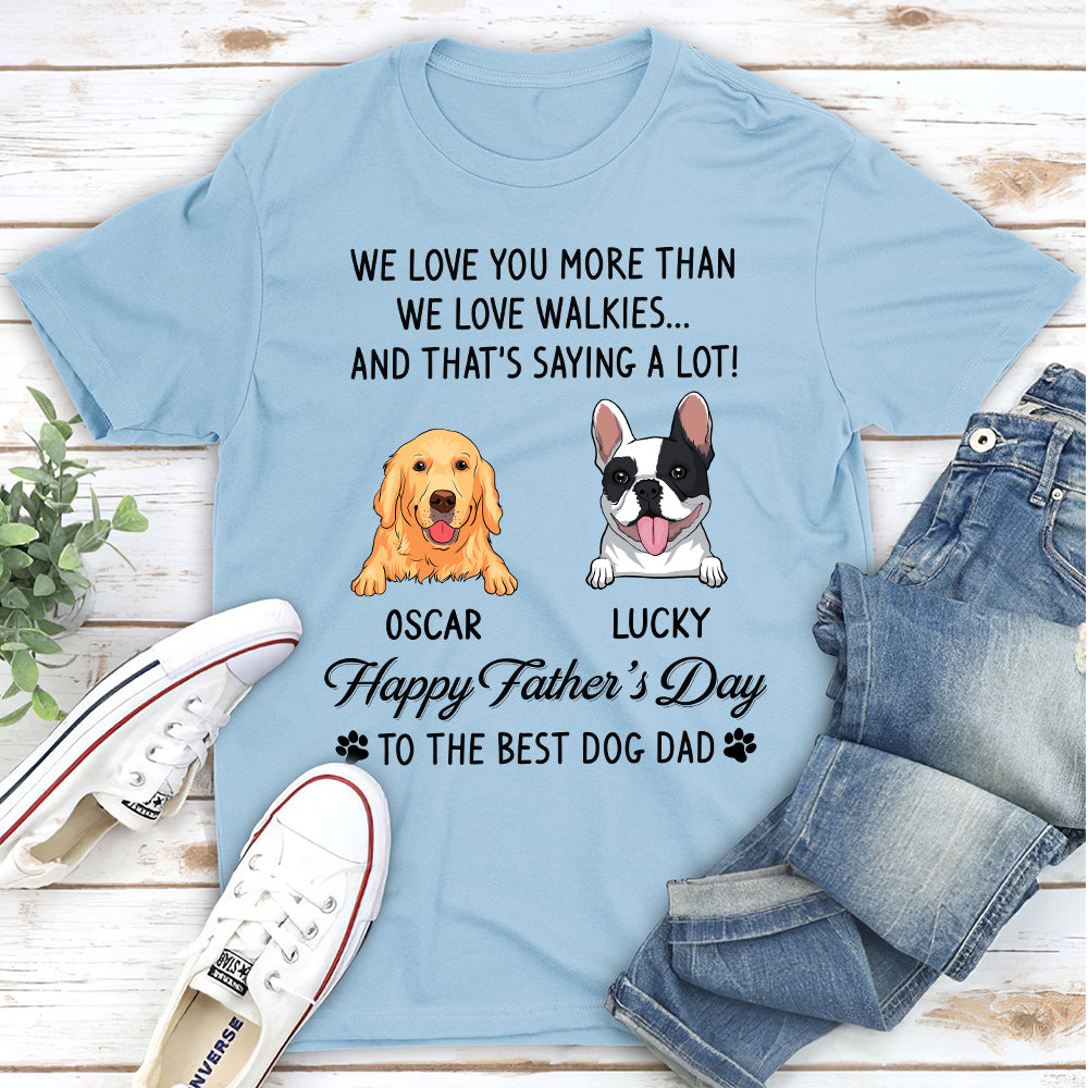 Love You More Than I Love Walkies - Personalized Custom Unisex T-shirt
