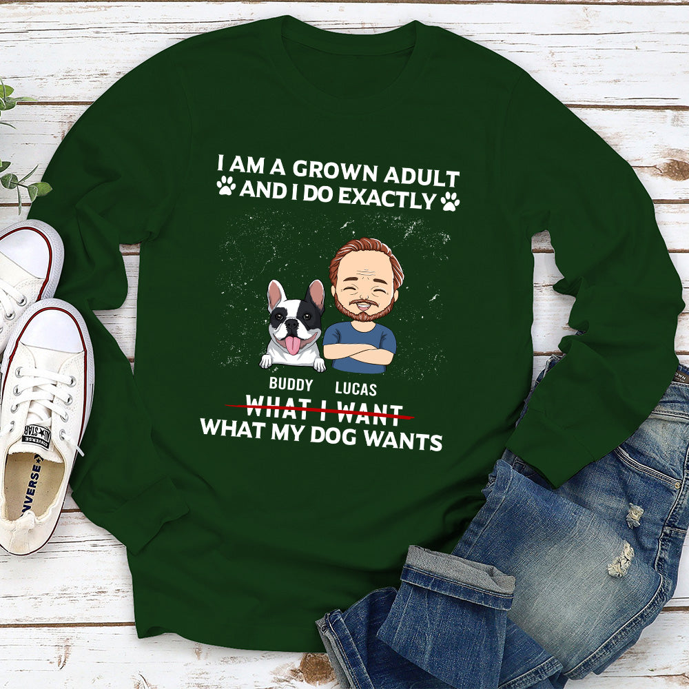 My Dog Wants - Personalized Custom Long Sleeve T-shirt