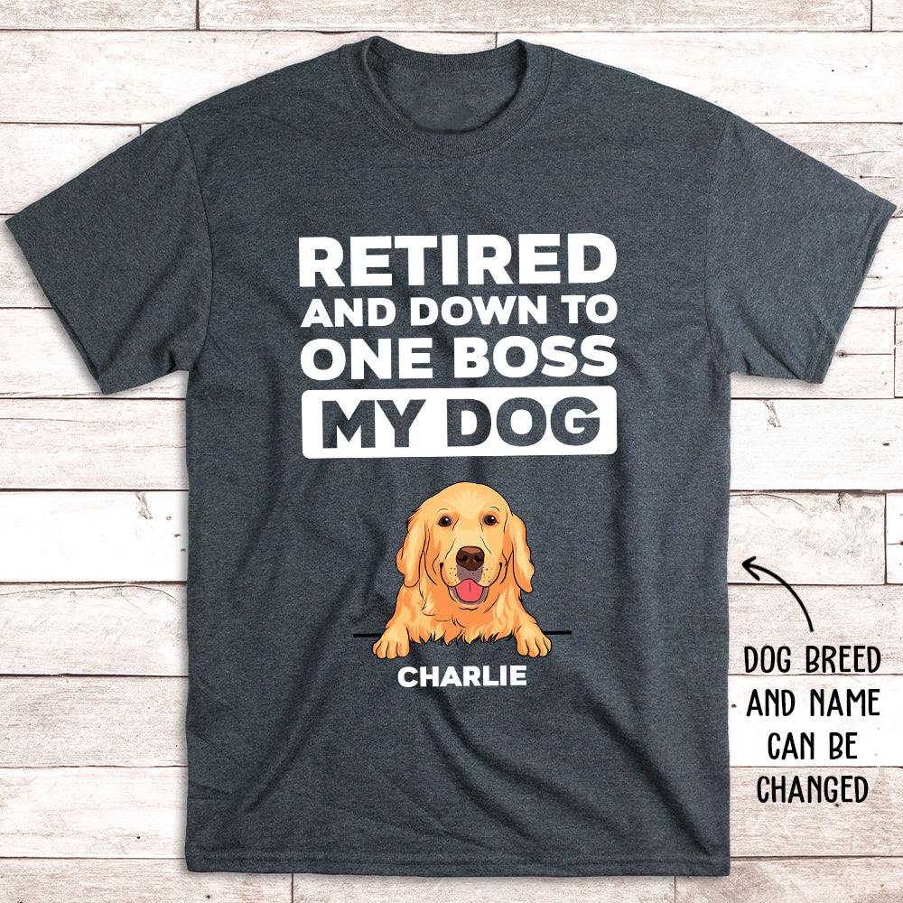 Retired Down To One Boss - Personalized Custom Unisex T-shirt