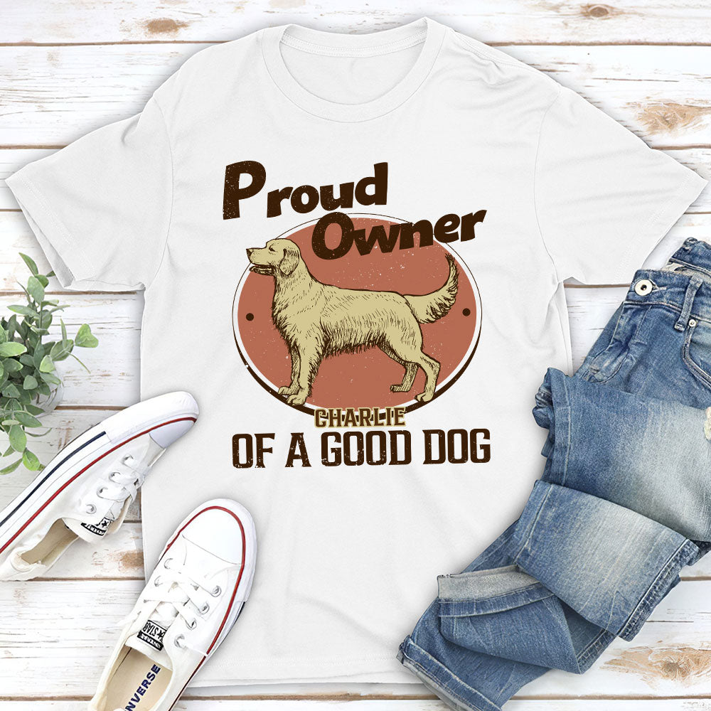 Proud Of Good Dogs - Personalized Custom Unisex T-shirt