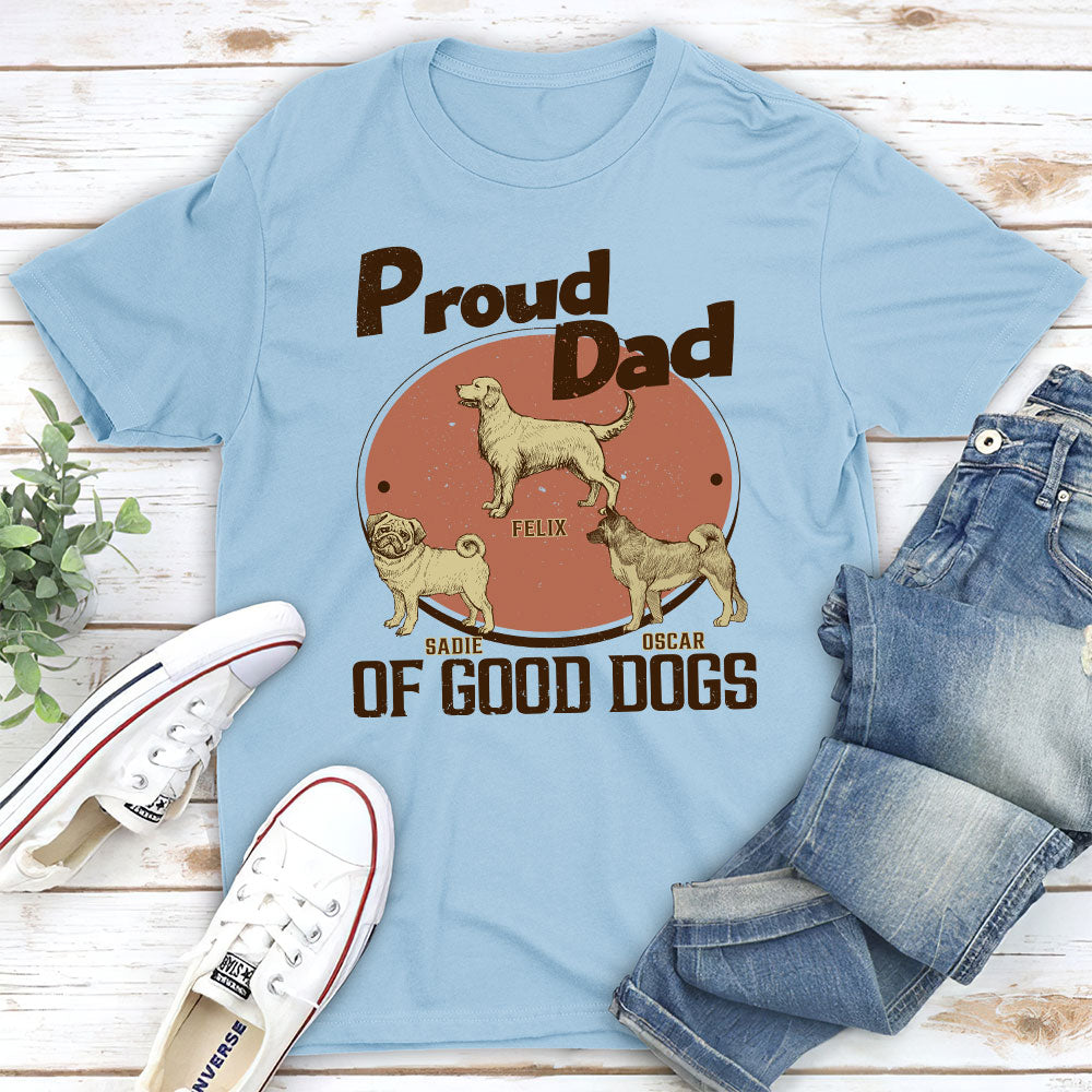 Proud Of Good Dogs - Personalized Custom Unisex T-shirt