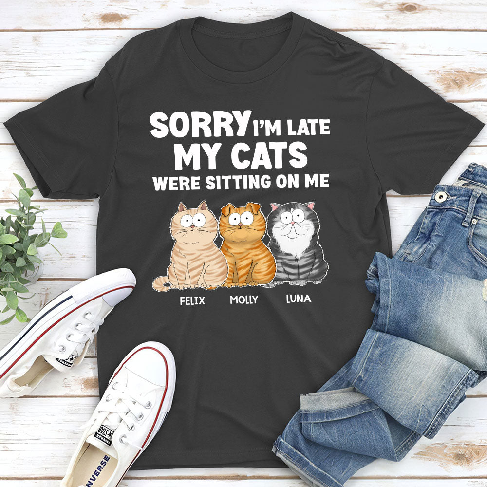 Sorry Im Late - Personalized Custom Unisex T-shirt