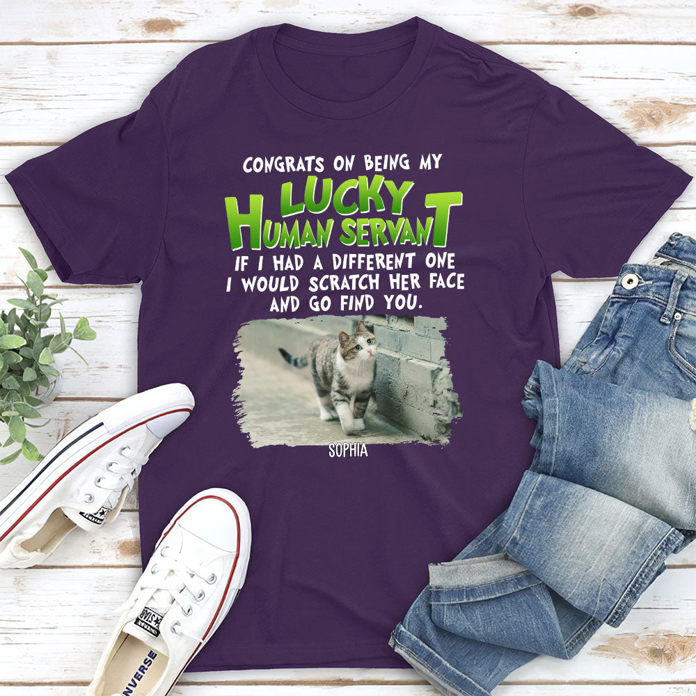 Lucky Human Servant - Personalized Custom Unisex T-shirt