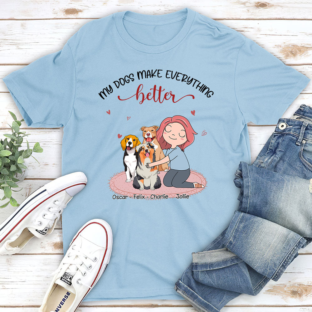 My Dog Makes Everything Better - Personalized Custom Unisex T-Shirt