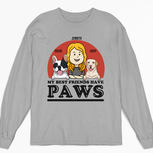 My Best Friend Has Paws - Personalized Custom Long Sleeve T-shirt