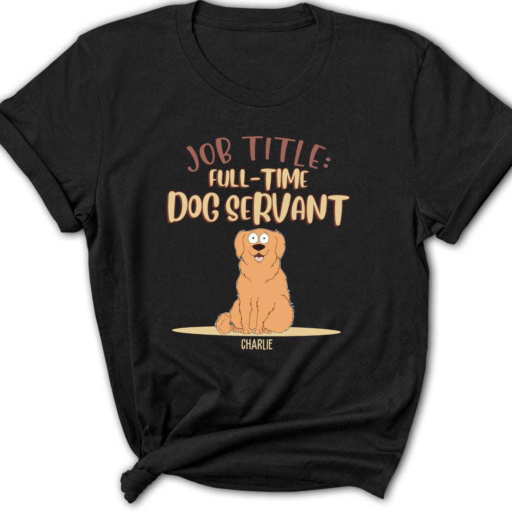 Fulltime Dog Servant - Personalized Custom Women's T-shirt