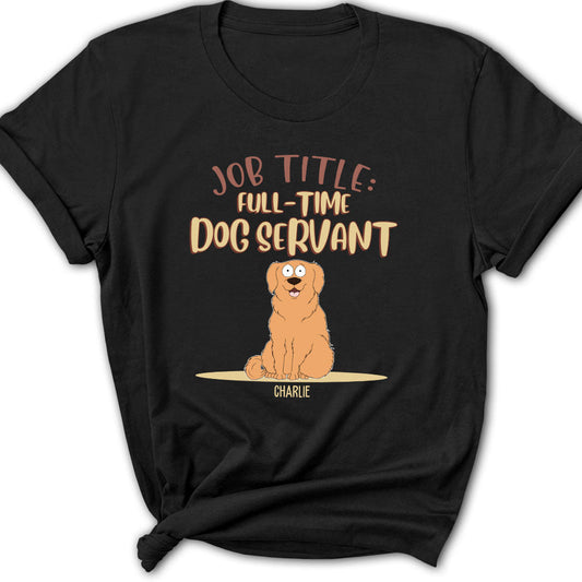 Fulltime Dog Servant - Personalized Custom Women's T-shirt