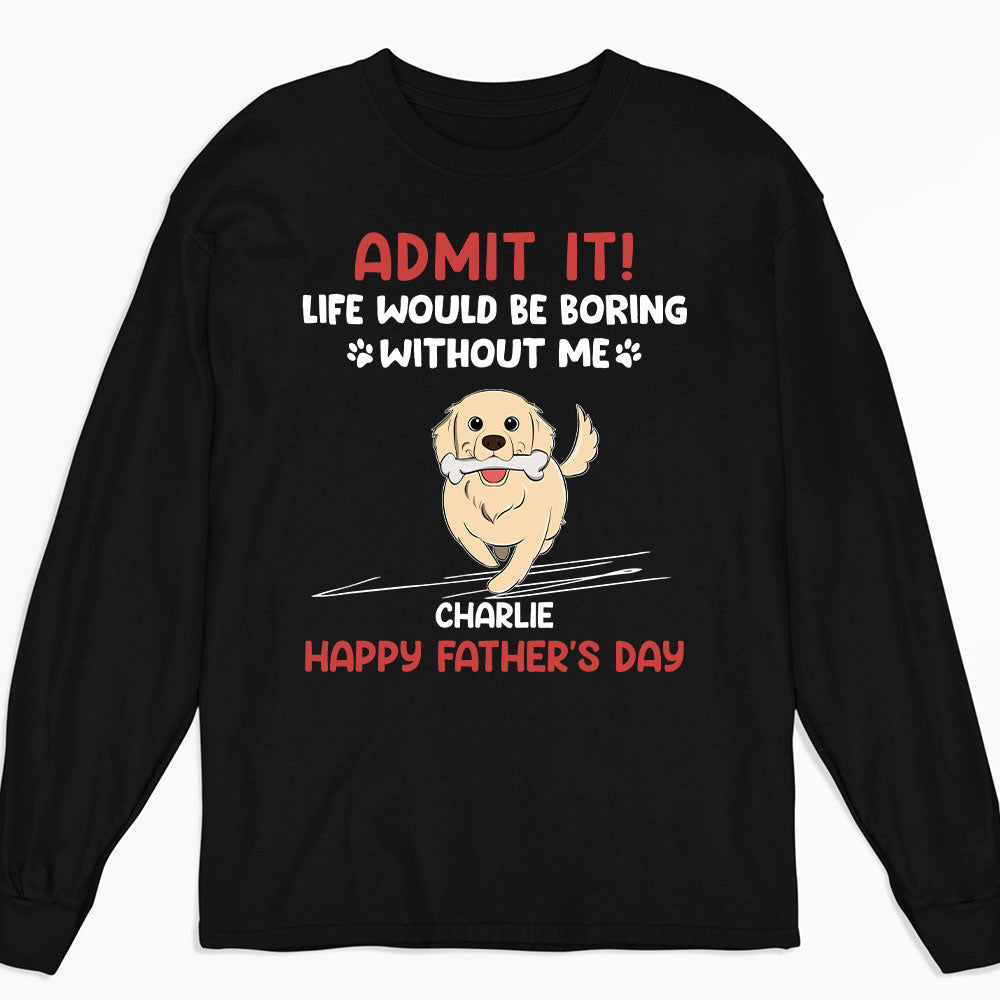 Life Would Be Boring Without Us - Personalized Custom Long Sleeve T-shirt