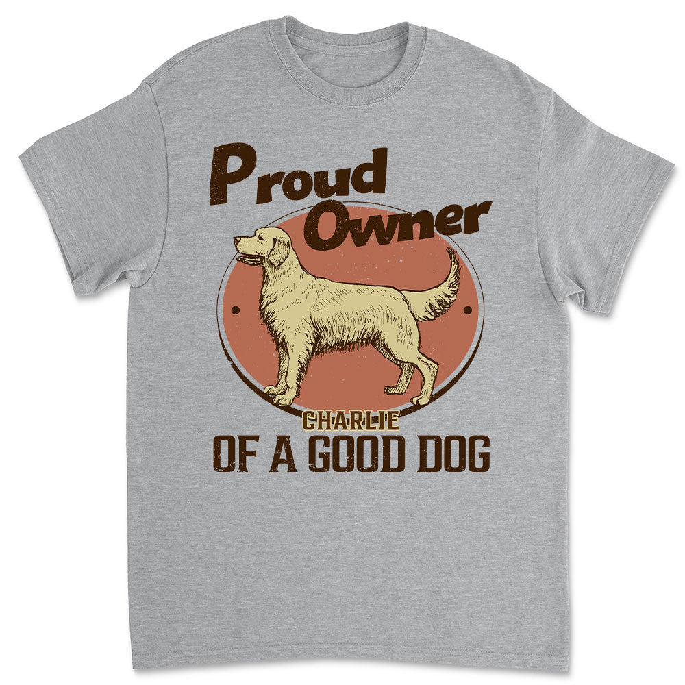 Proud Of Good Dogs - Personalized Custom Unisex T-shirt