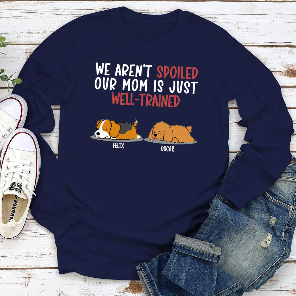 Spoiled Dog And Well Trained Dad 2 - Personalized Custom Long Sleeve T-shirt
