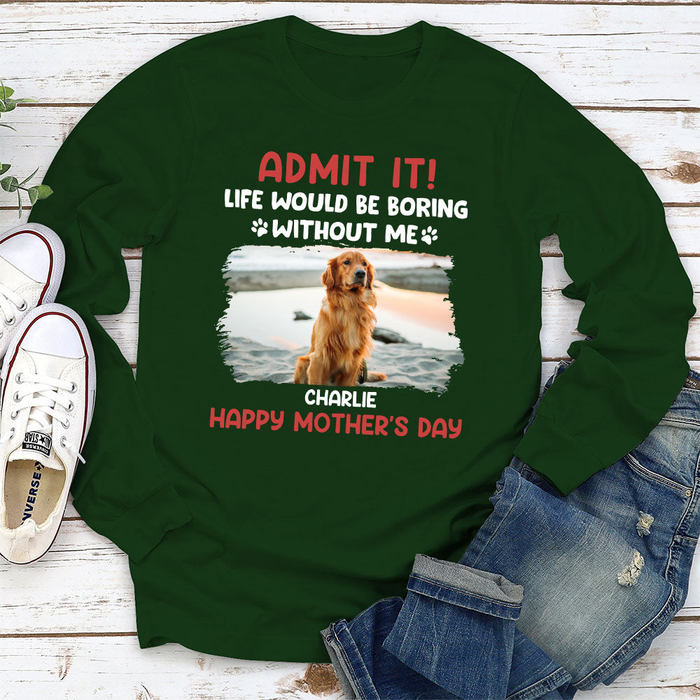 Life Would Be Boring Without Us - Personalized Custom Long Sleeve T-shirt