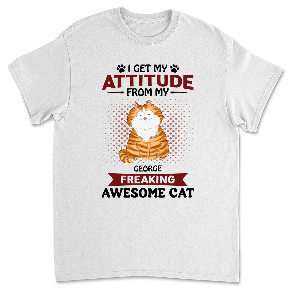Attitude From My Cat - Personalized Custom Unisex T-shirt