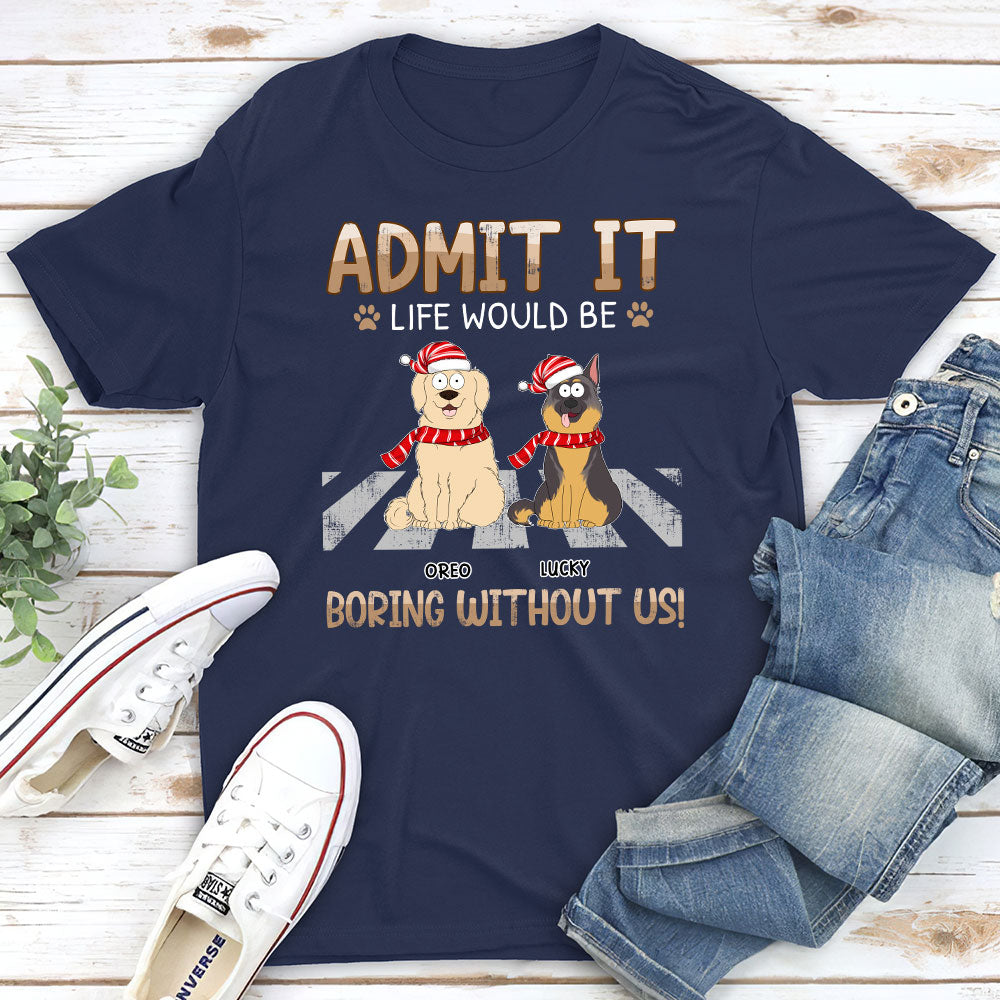Would Be Boring - Personalized Custom Unisex T-shirt