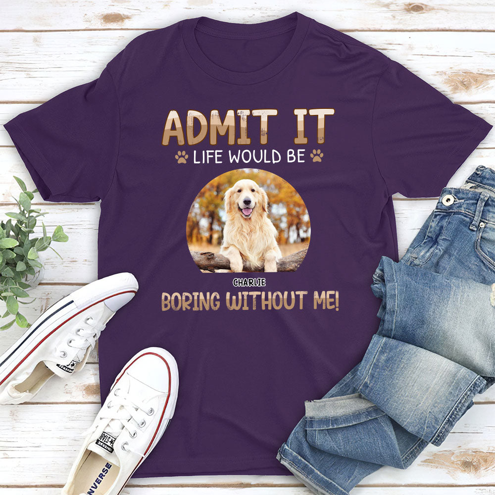 Would Be Boring - Personalized Custom Unisex T-shirt