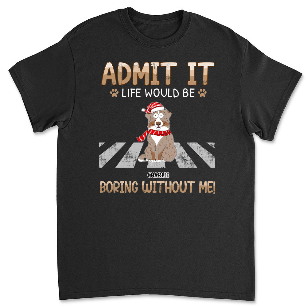 Would Be Boring - Personalized Custom Unisex T-shirt