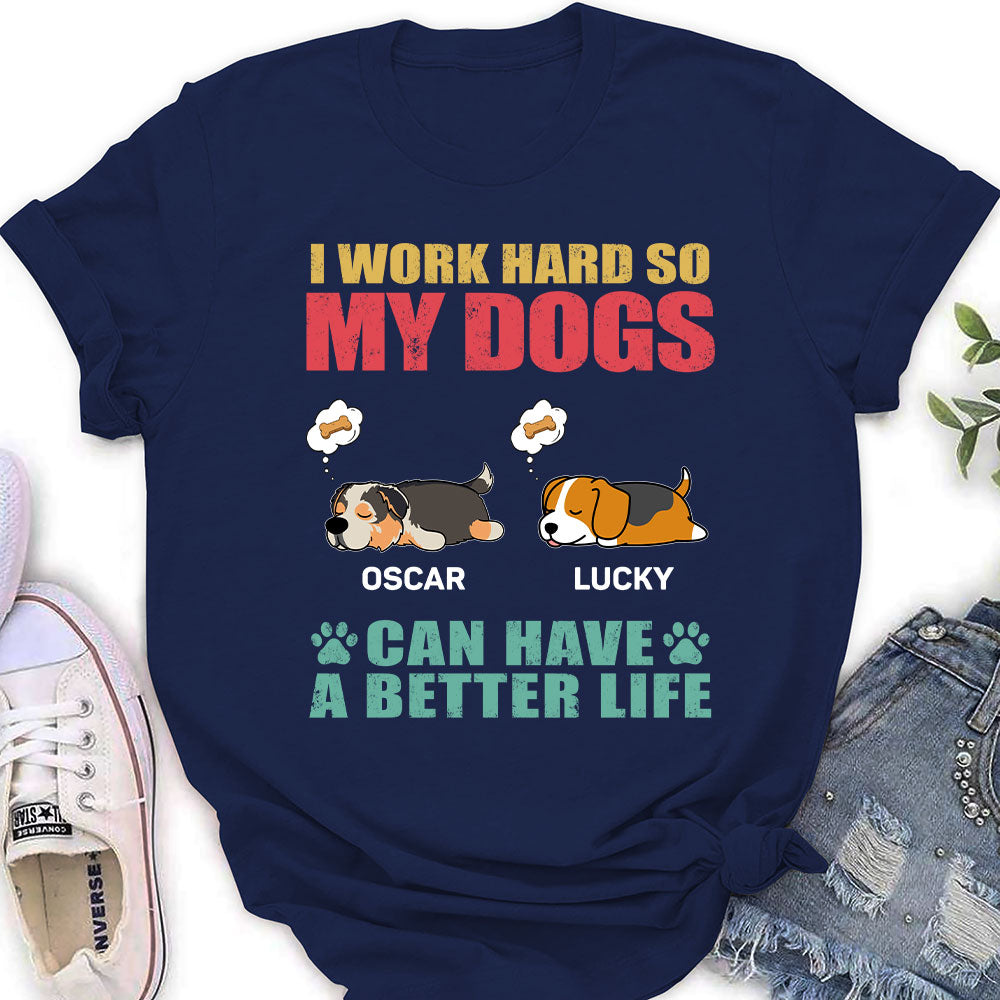 Dog Can Have Better Life - Personalized Custom Women's T-shirt