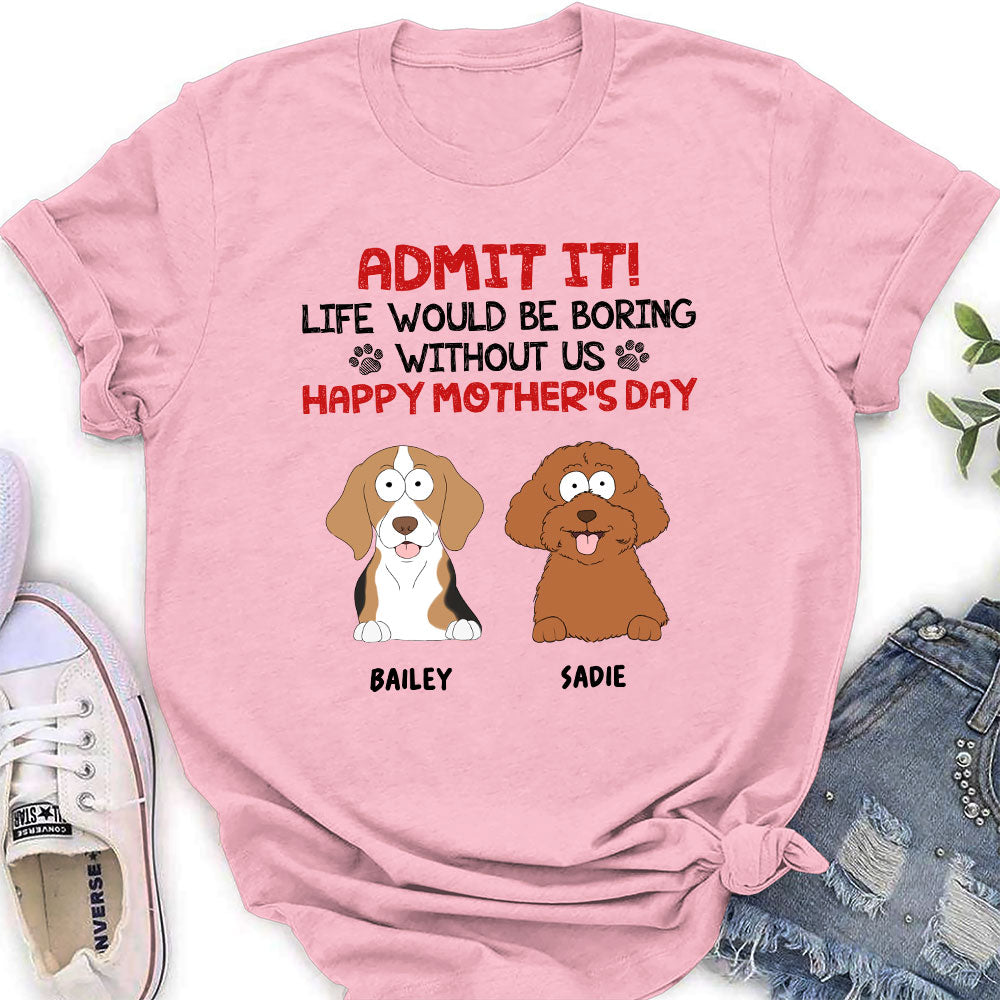 Admit It Life Would Be Boring - Personalized Custom Women T-shirt