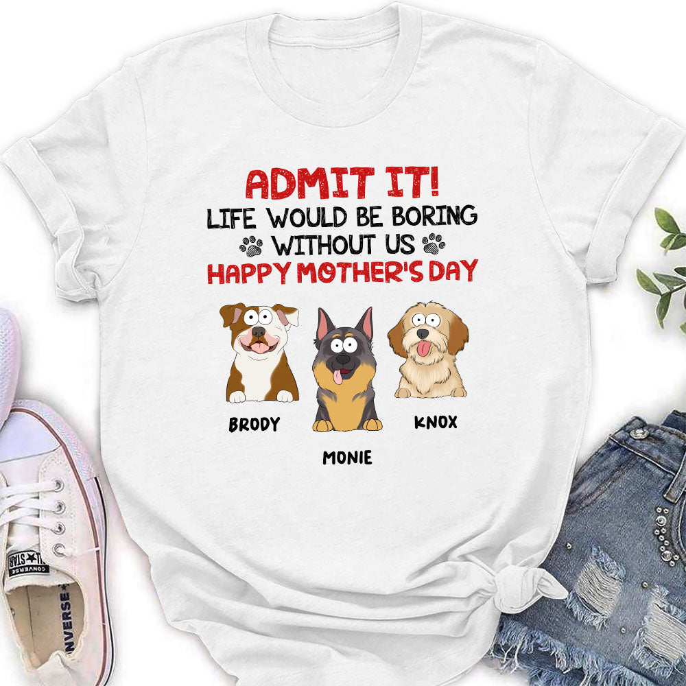 Admit It Life Would Be Boring - Personalized Custom Women T-shirt