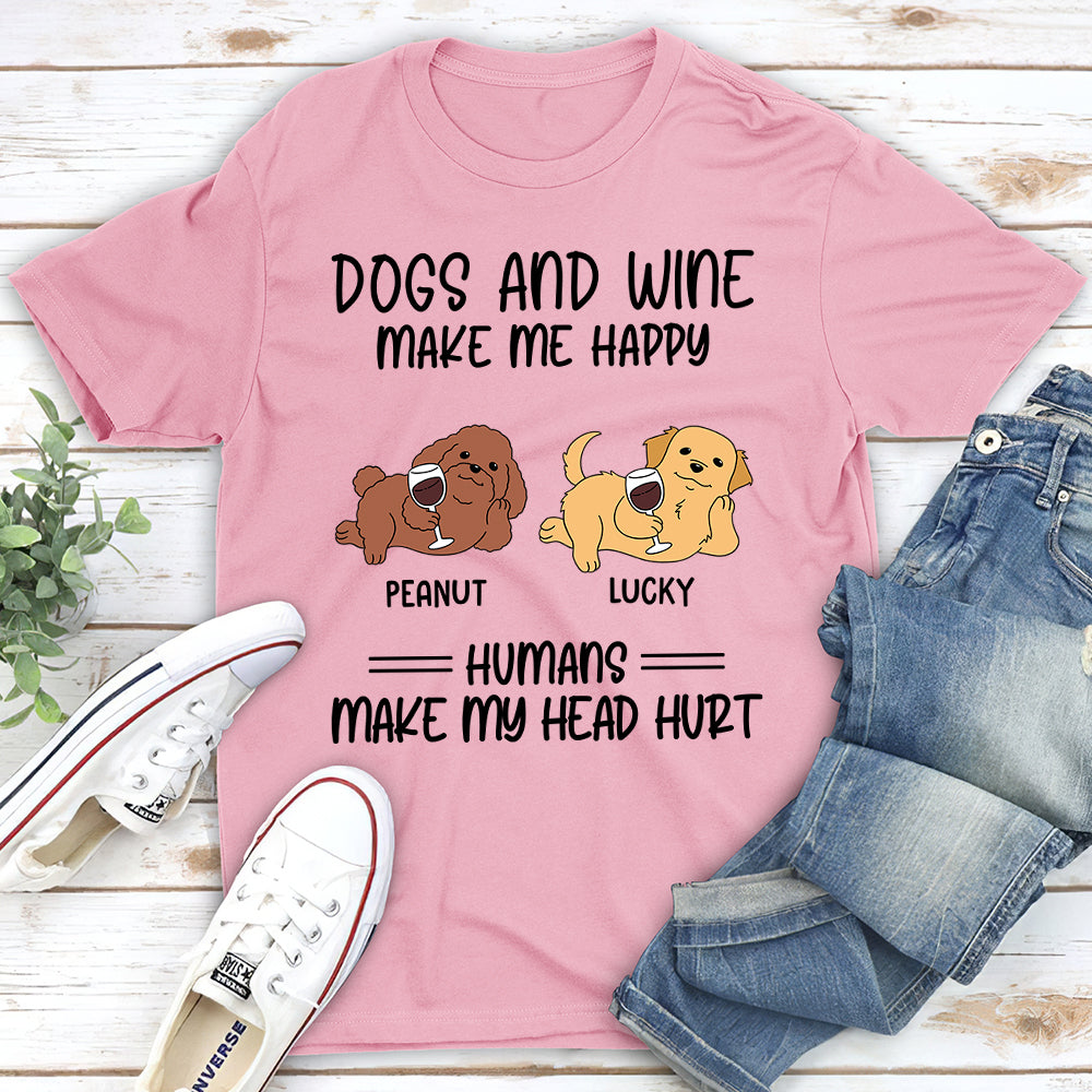 Dogs Wine Make Me Happy - Personalized Custom Unisex T-shirt