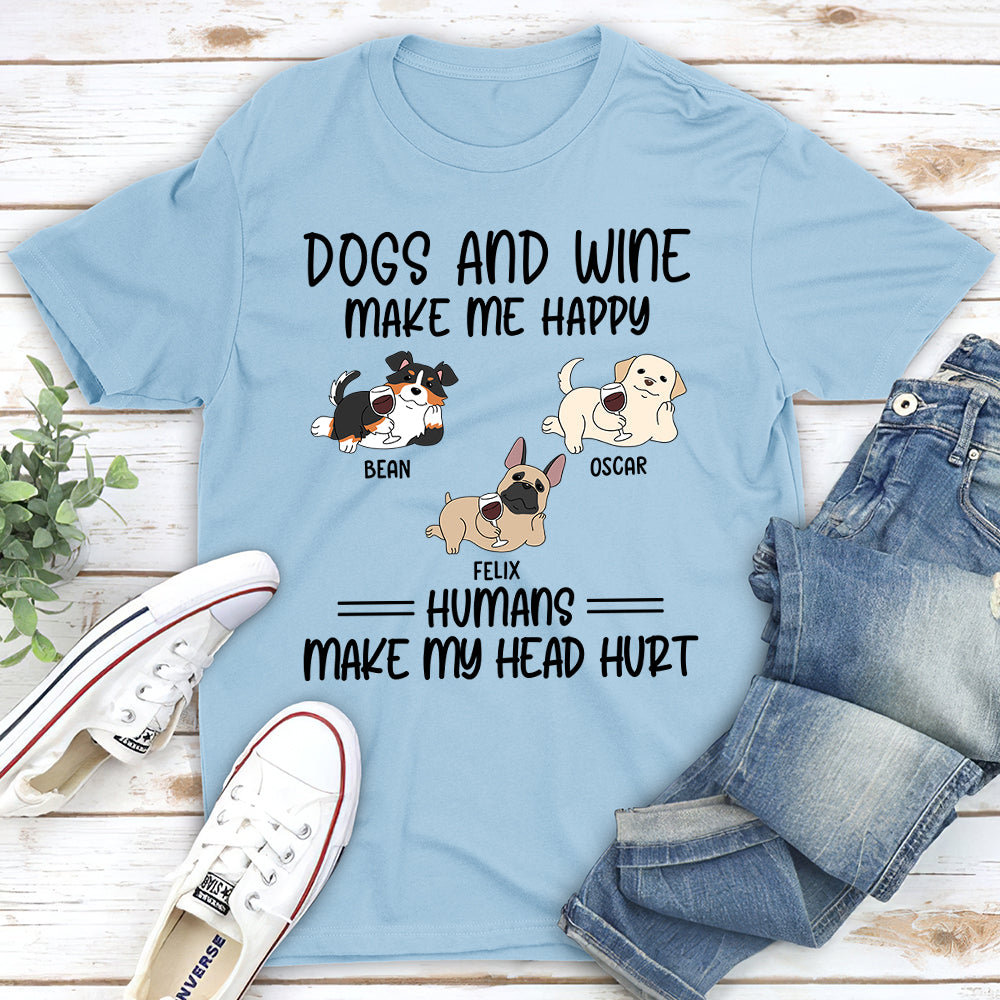 Dogs Wine Make Me Happy - Personalized Custom Unisex T-shirt