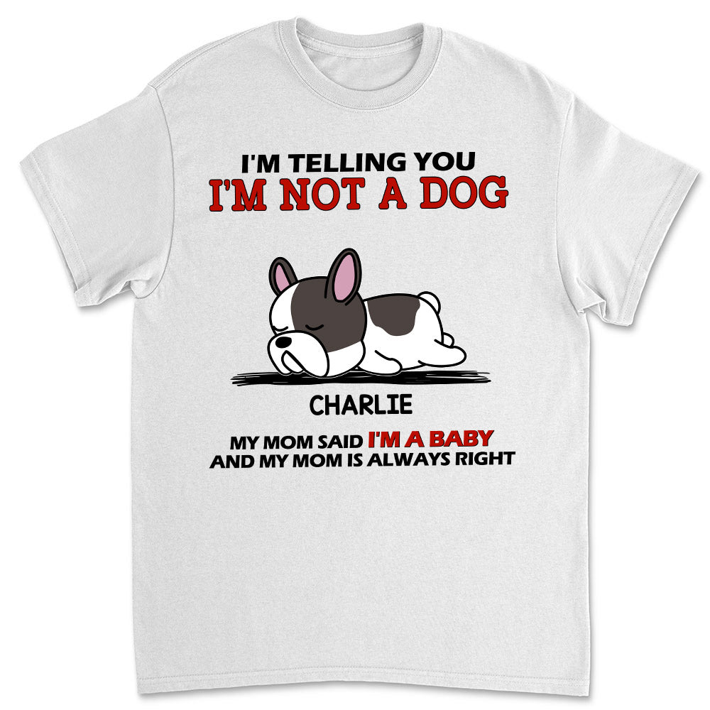 I Am Not A Dog - Personalized Custom Unisex T-shirt
