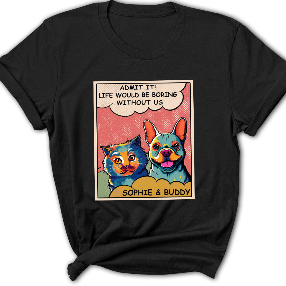 Boring Without Dog Pop Art - Personalized Custom Women's T-shirt