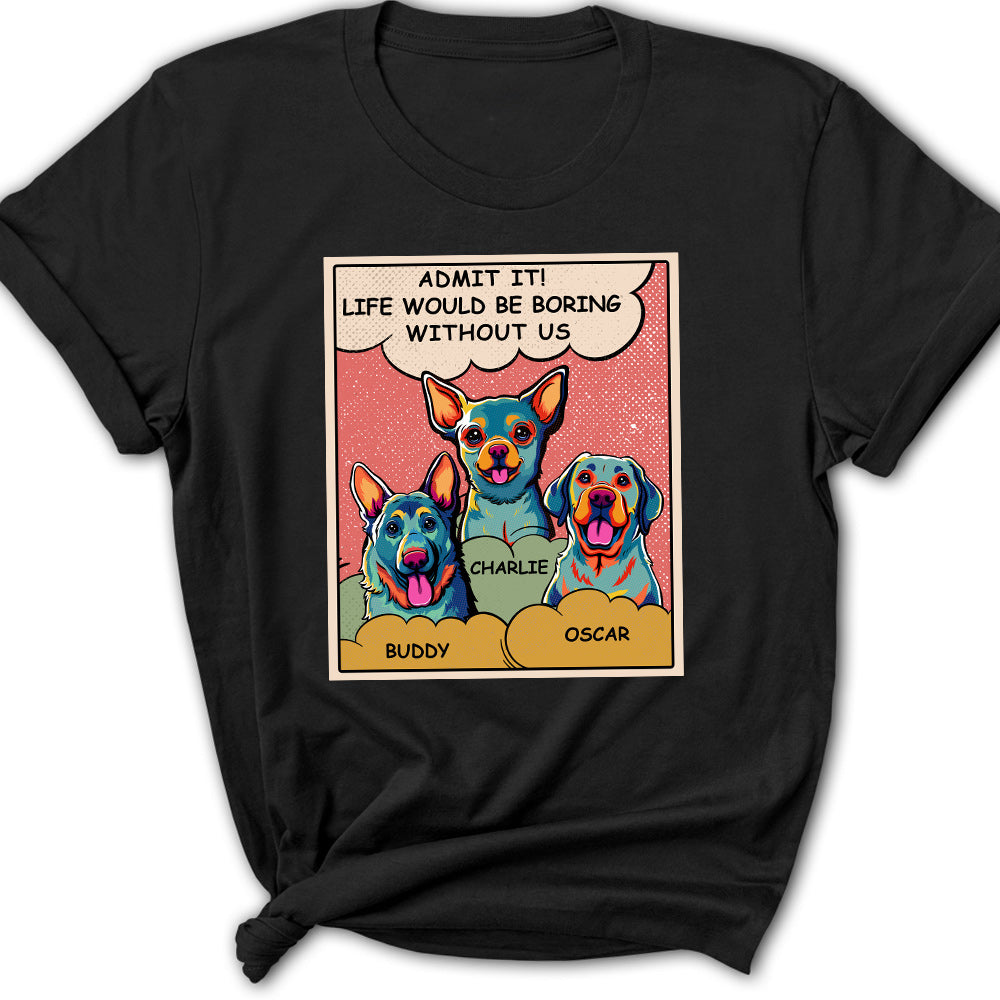 Boring Without Dog - Personalized Custom Women's T-shirt