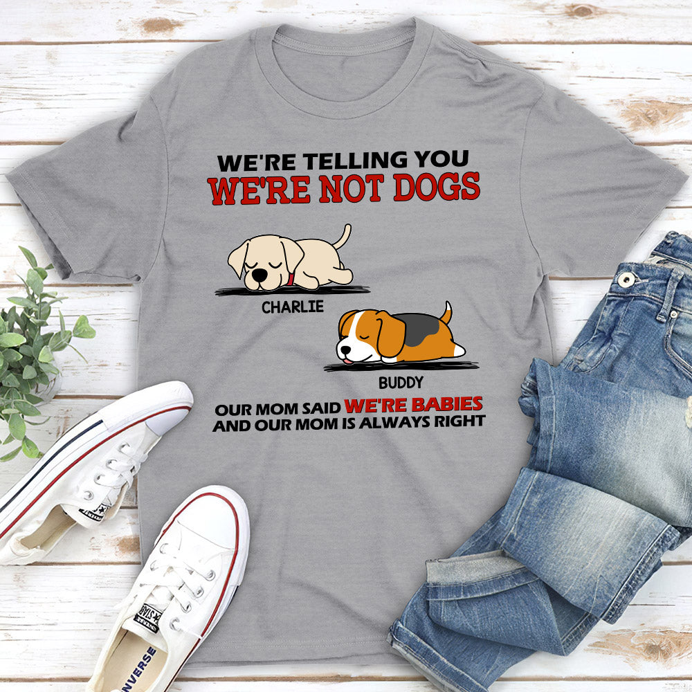 I Am Not A Dog - Personalized Custom Unisex T-shirt