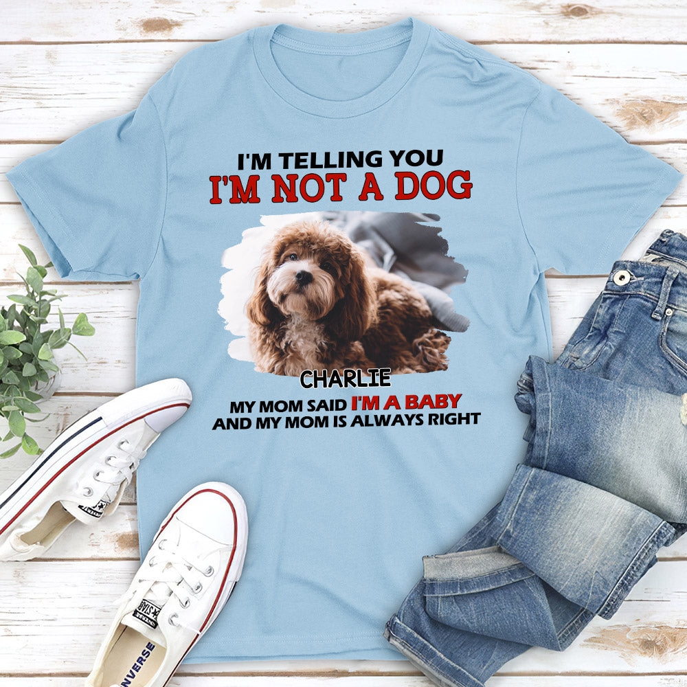 I Am Not A Dog - Personalized Custom Unisex T-shirt
