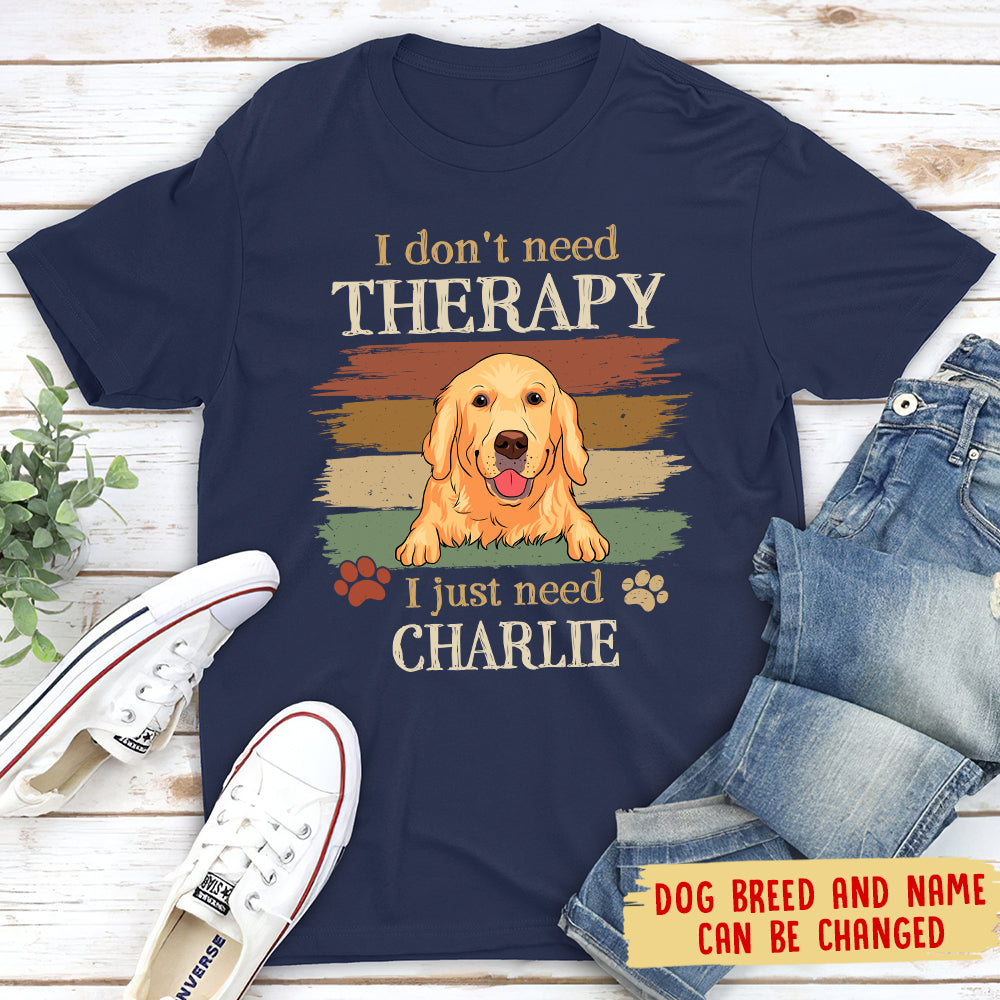 Just Need My Dog - Personalized Custom Unisex T-shirt
